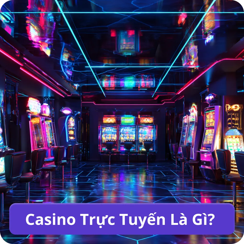 Casino Trực Tuyến Là Gì?